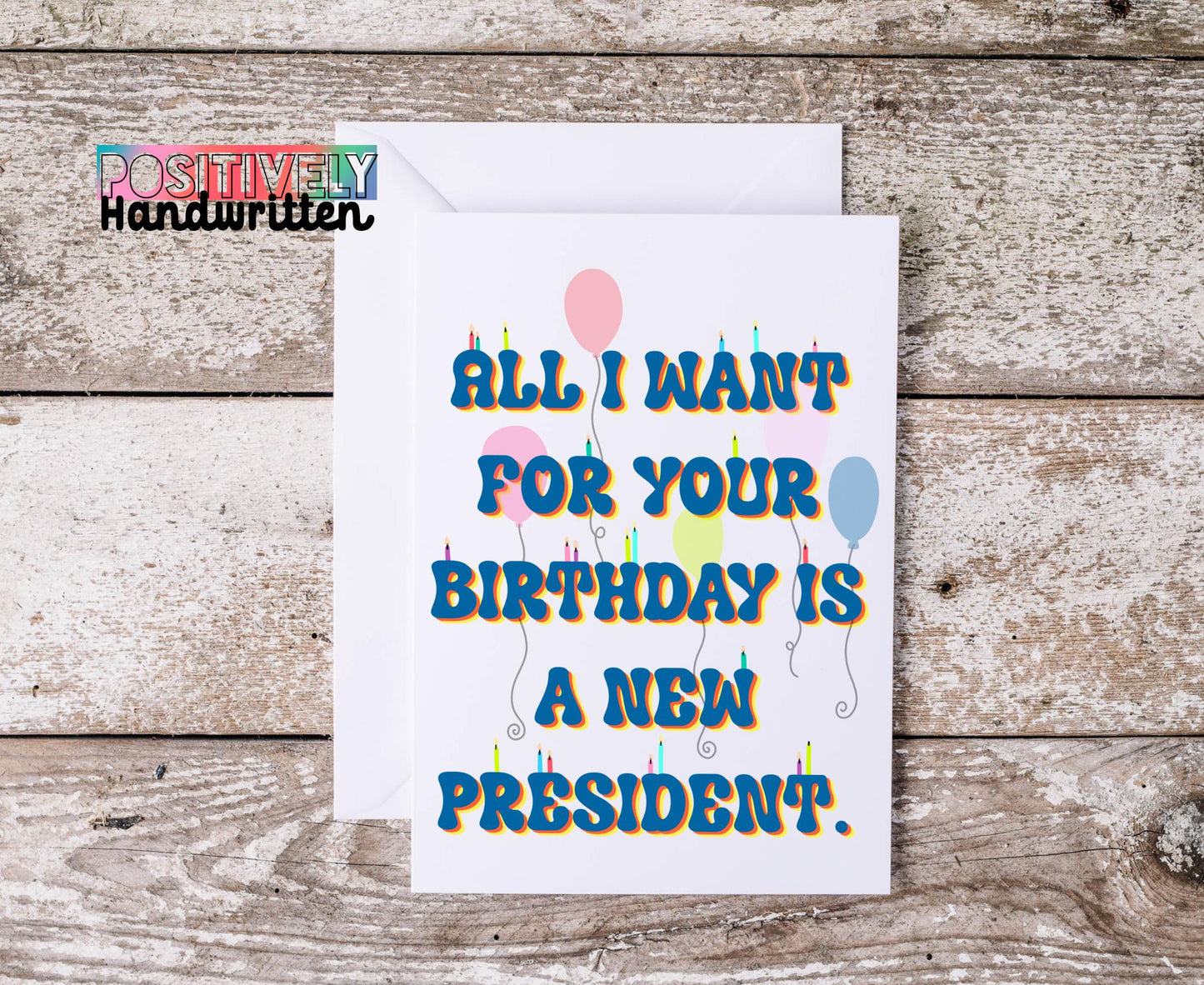 Funny BirthdayCard: All I Want For Your Birthday Is A New President. Anti MAGA. Anti Trump