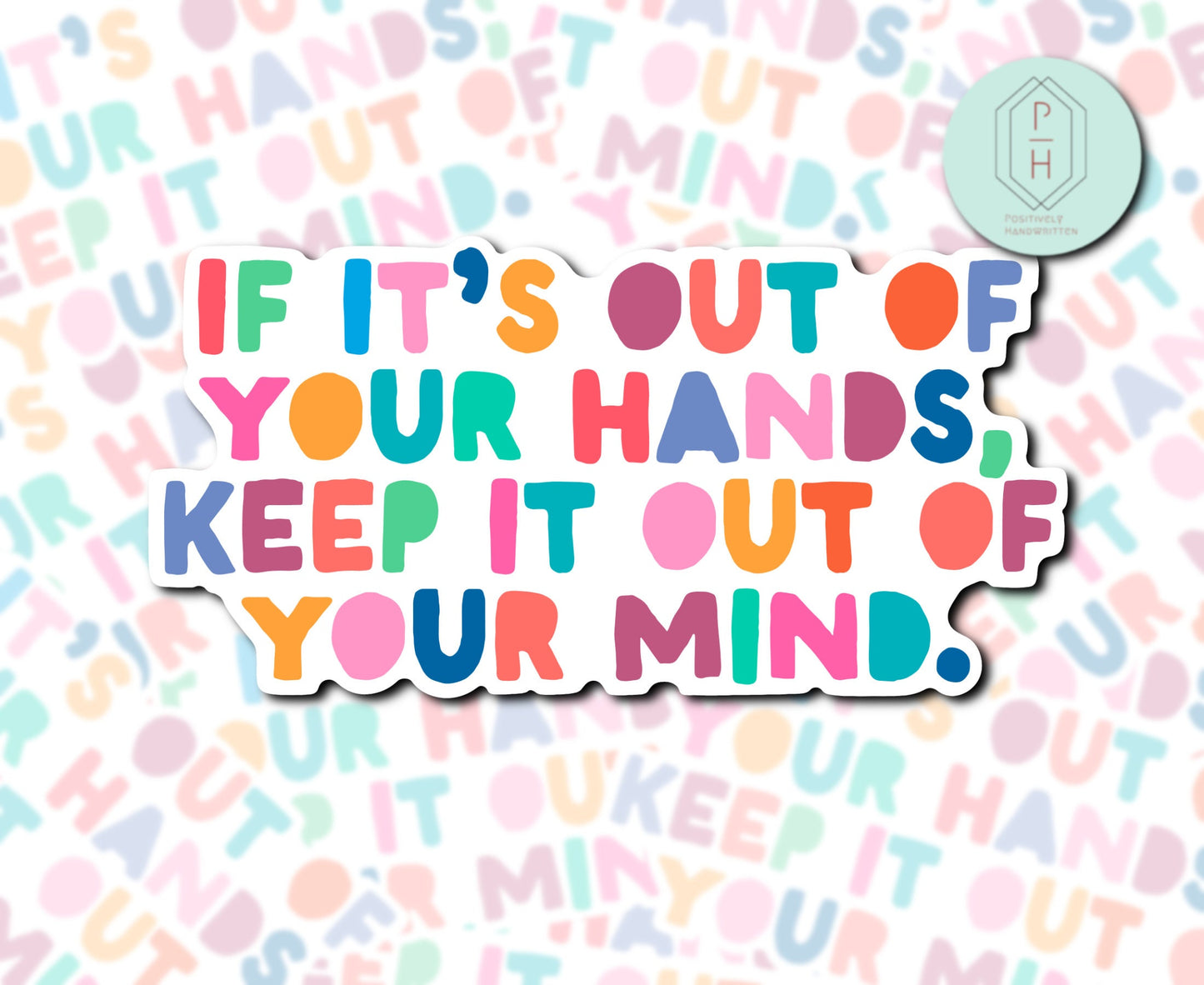 Trendy Colorful Sticker: If It's Out of Your Hands